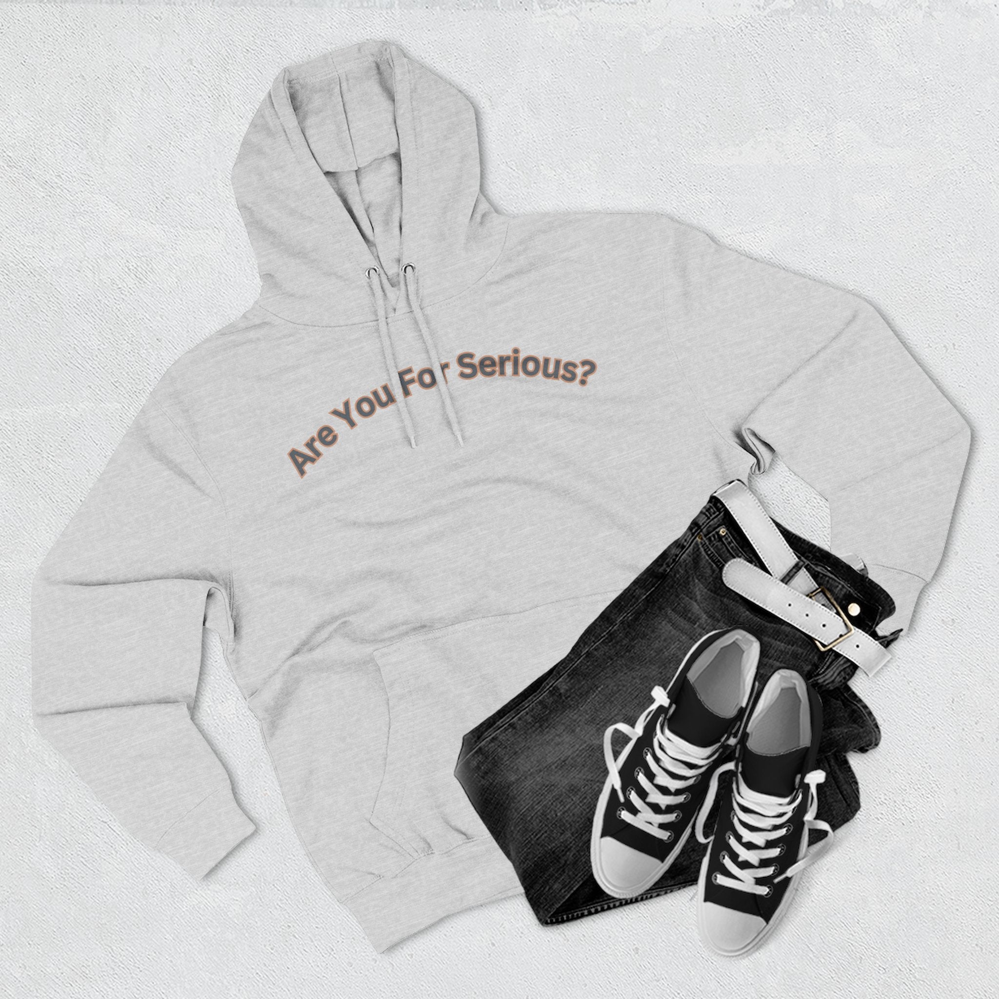 Are You For Serious? Hoodie — For Real Fleece Pullover