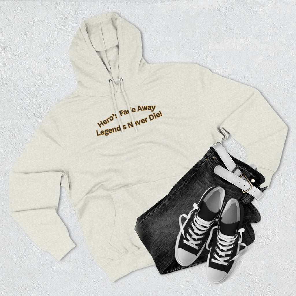 Hero's Fade Away Legend's Never Die Hoodie