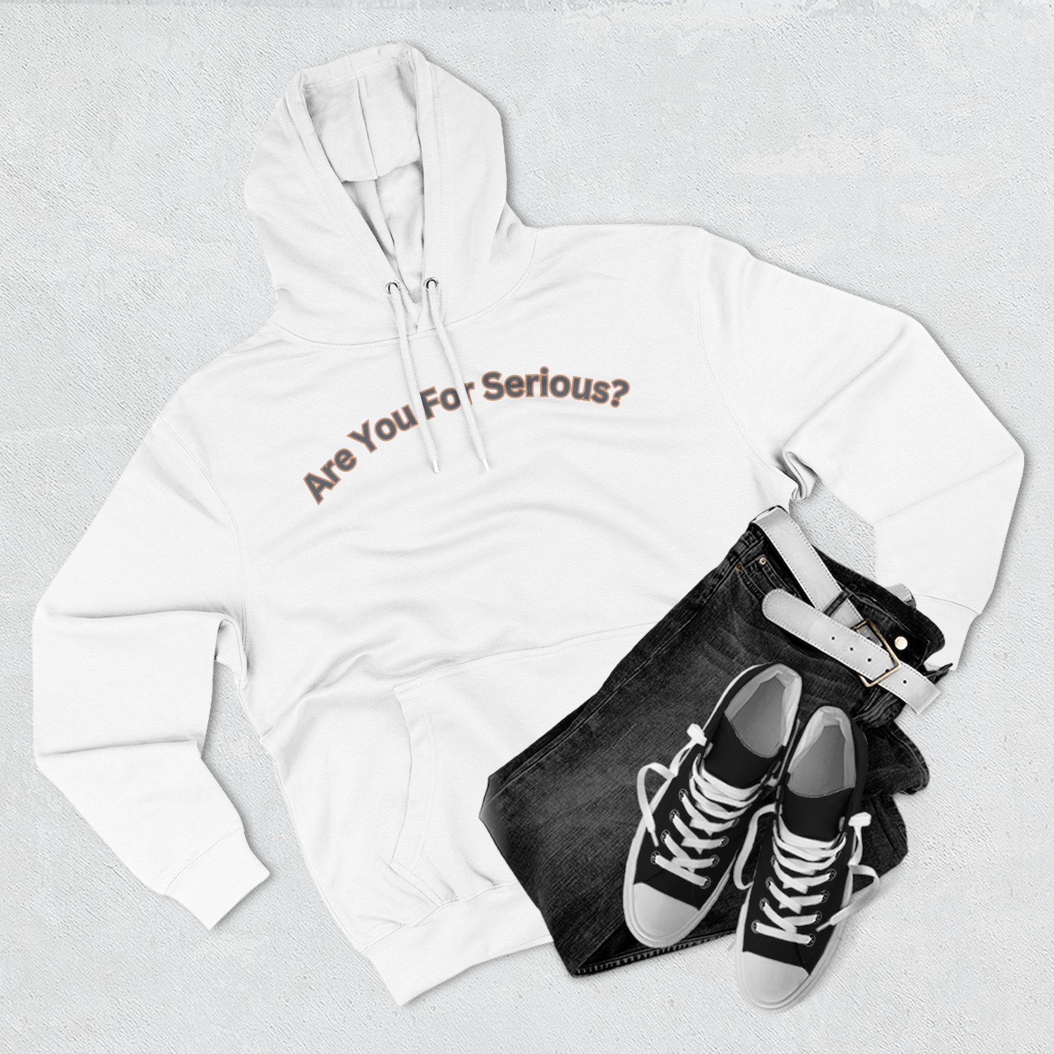 Are You For Serious? Hoodie — For Real Fleece Pullover