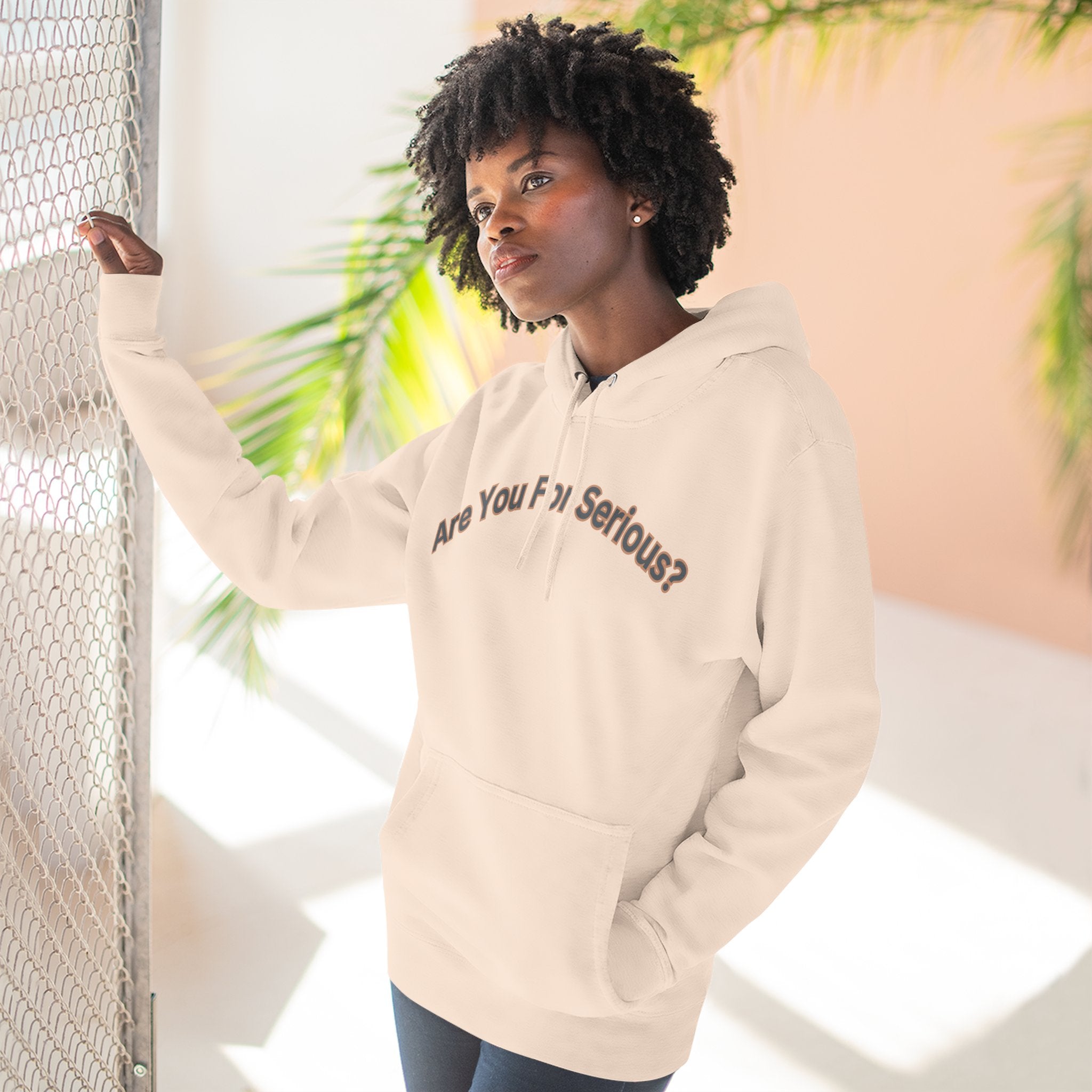 Are You For Serious? Hoodie — For Real Fleece Pullover