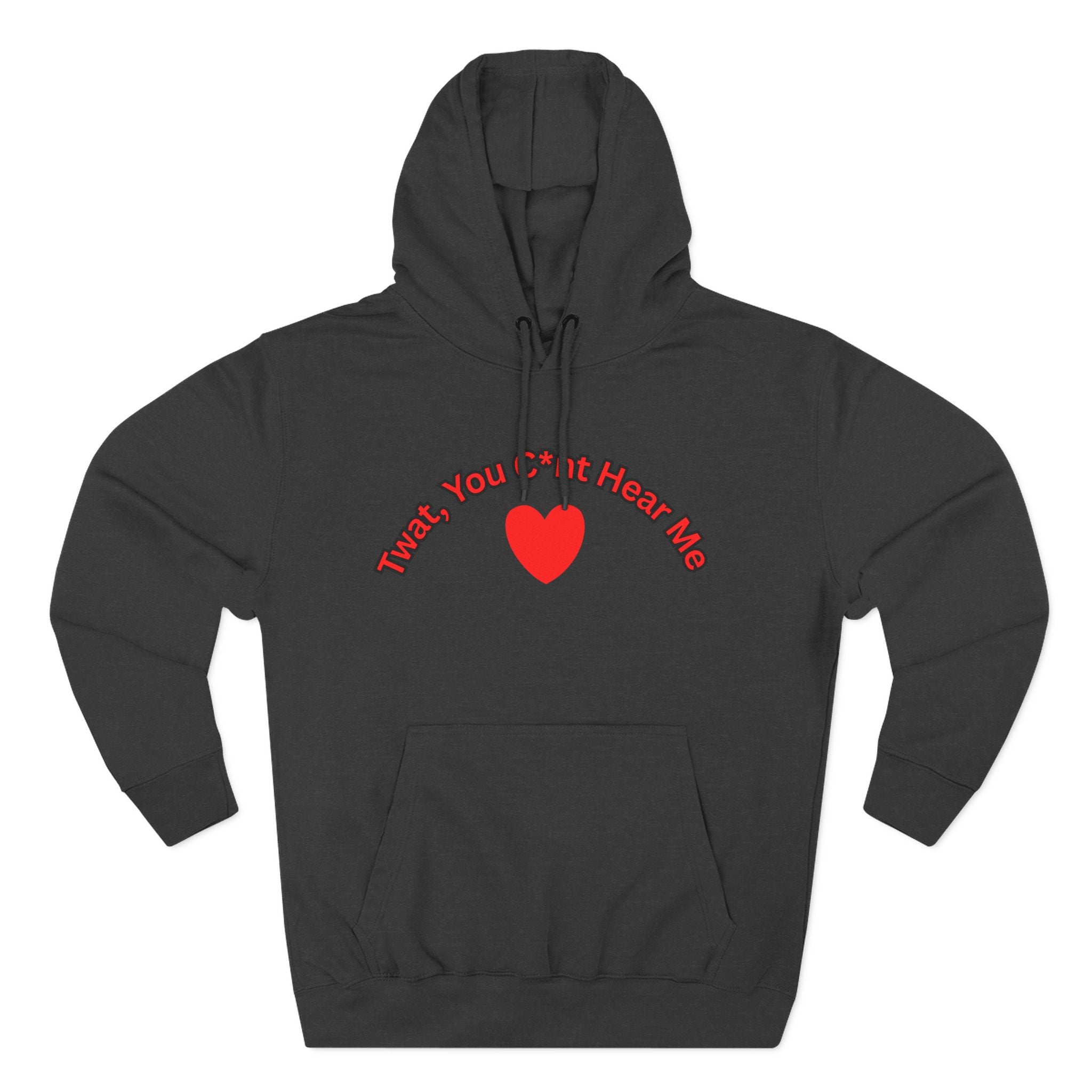 You Cunt Hear Me Three-Panel Fleece Hoodie