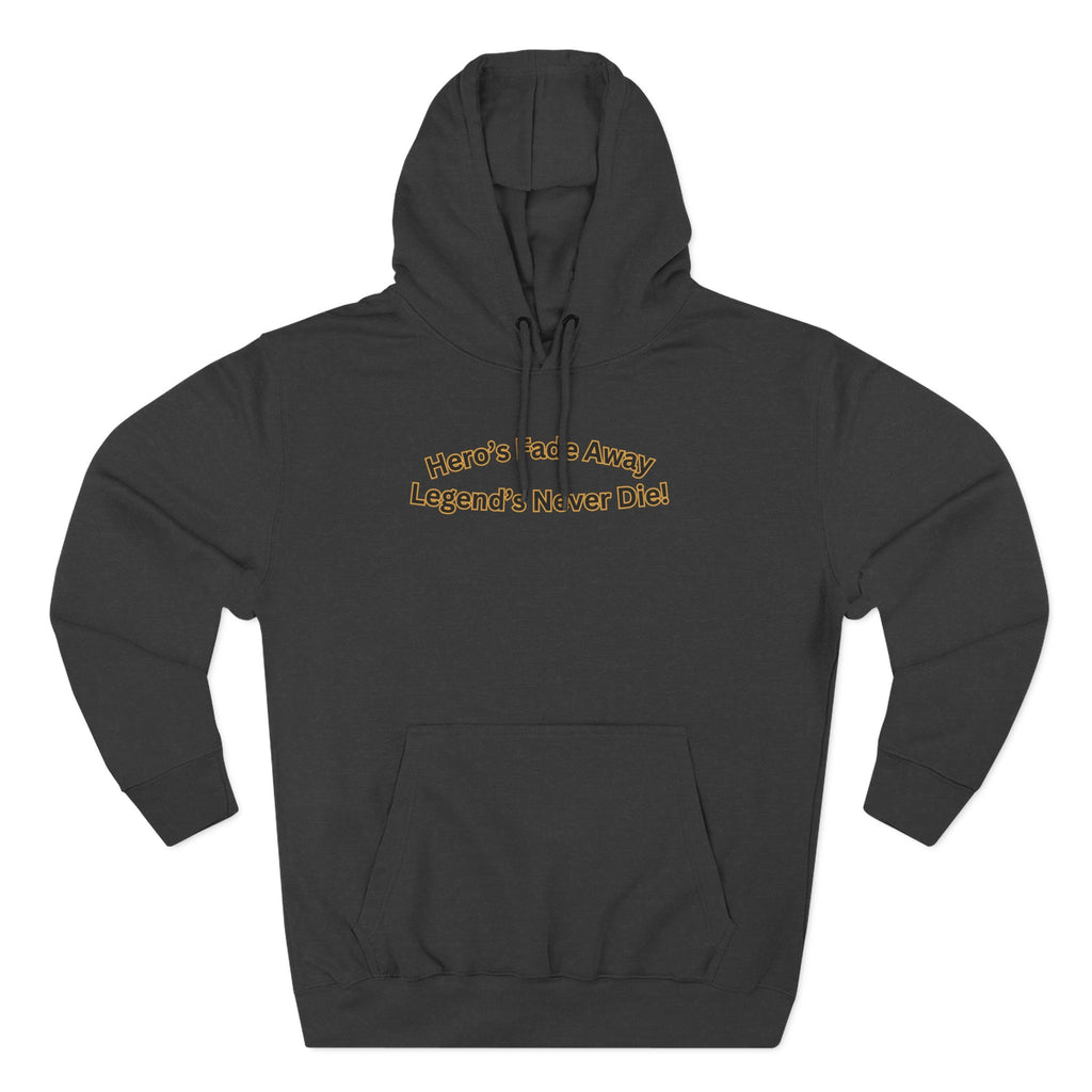 Hero's Fade Away Legend's Never Die Hoodie