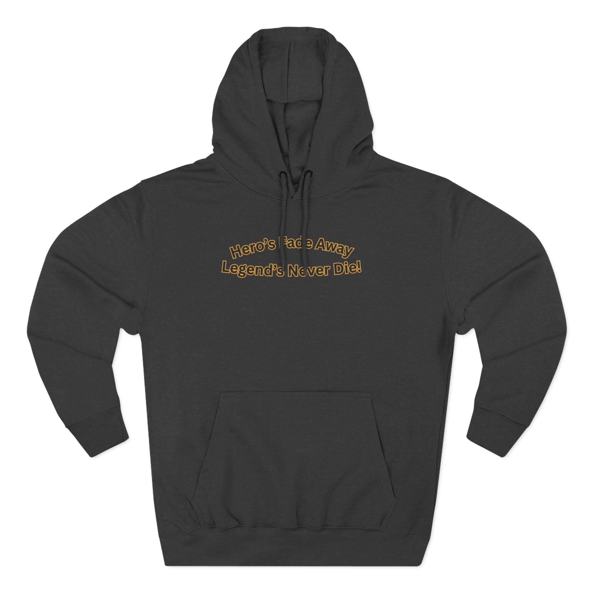 Hero's Fade Away Legend's Never Die Hoodie