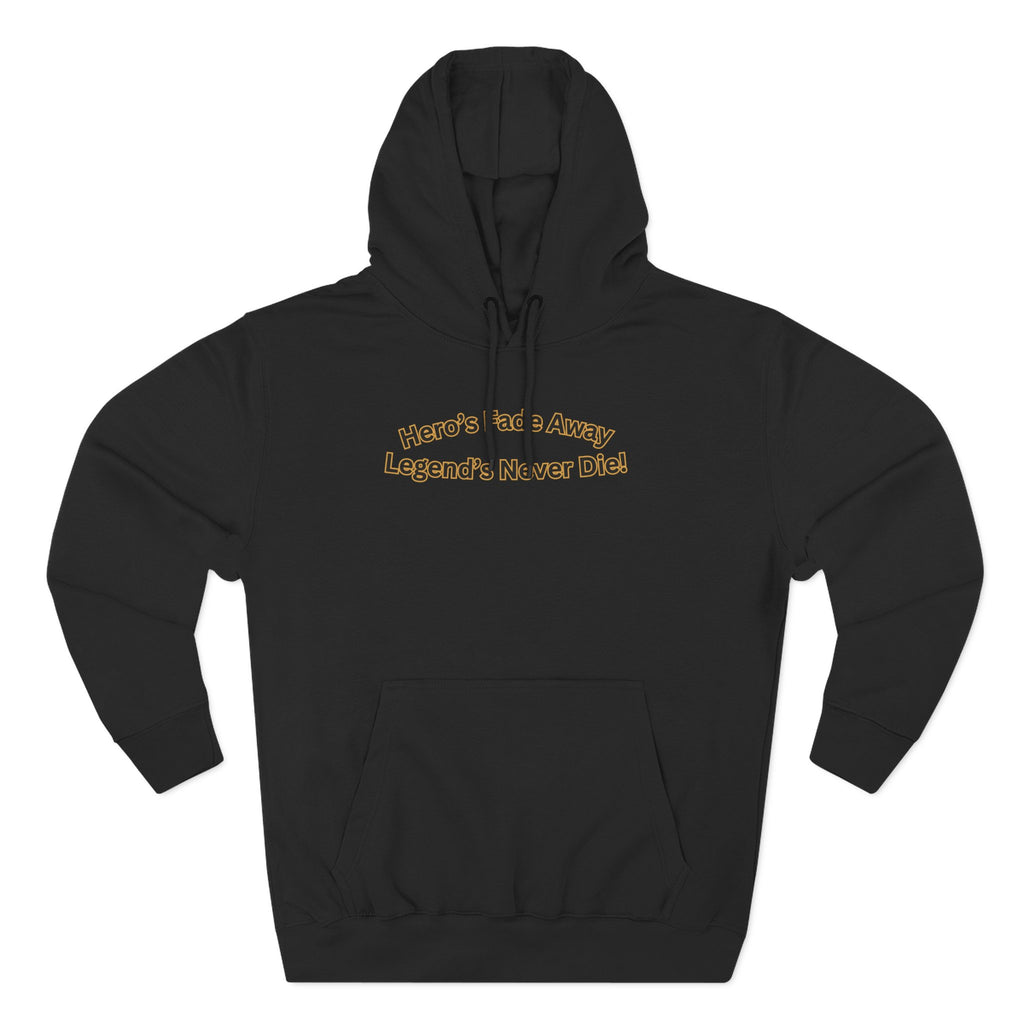 Hero's Fade Away Legend's Never Die Hoodie