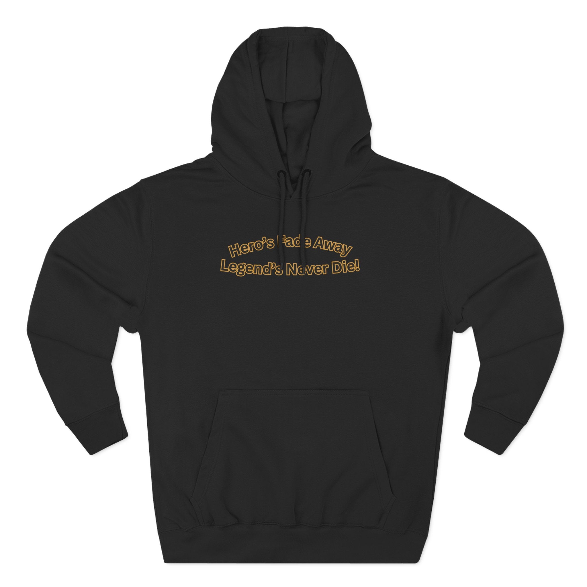 Hero's Fade Away Legend's Never Die Hoodie