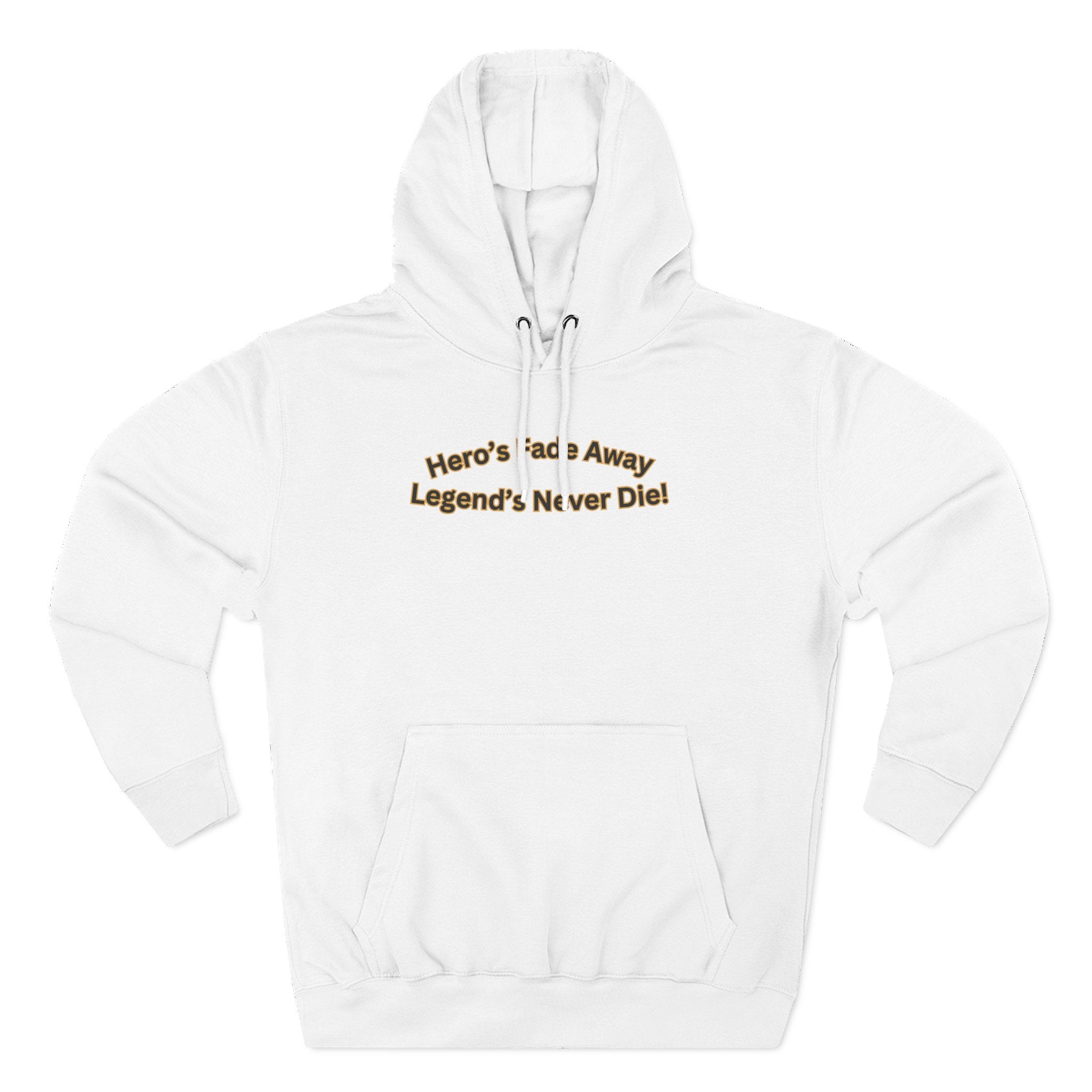 Hero's Fade Away Legend's Never Die Hoodie