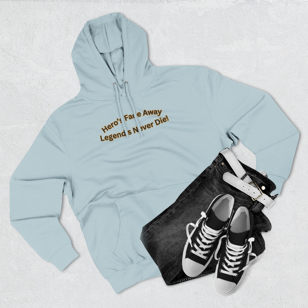 Hero's Fade Away Legend's Never Die Hoodie
