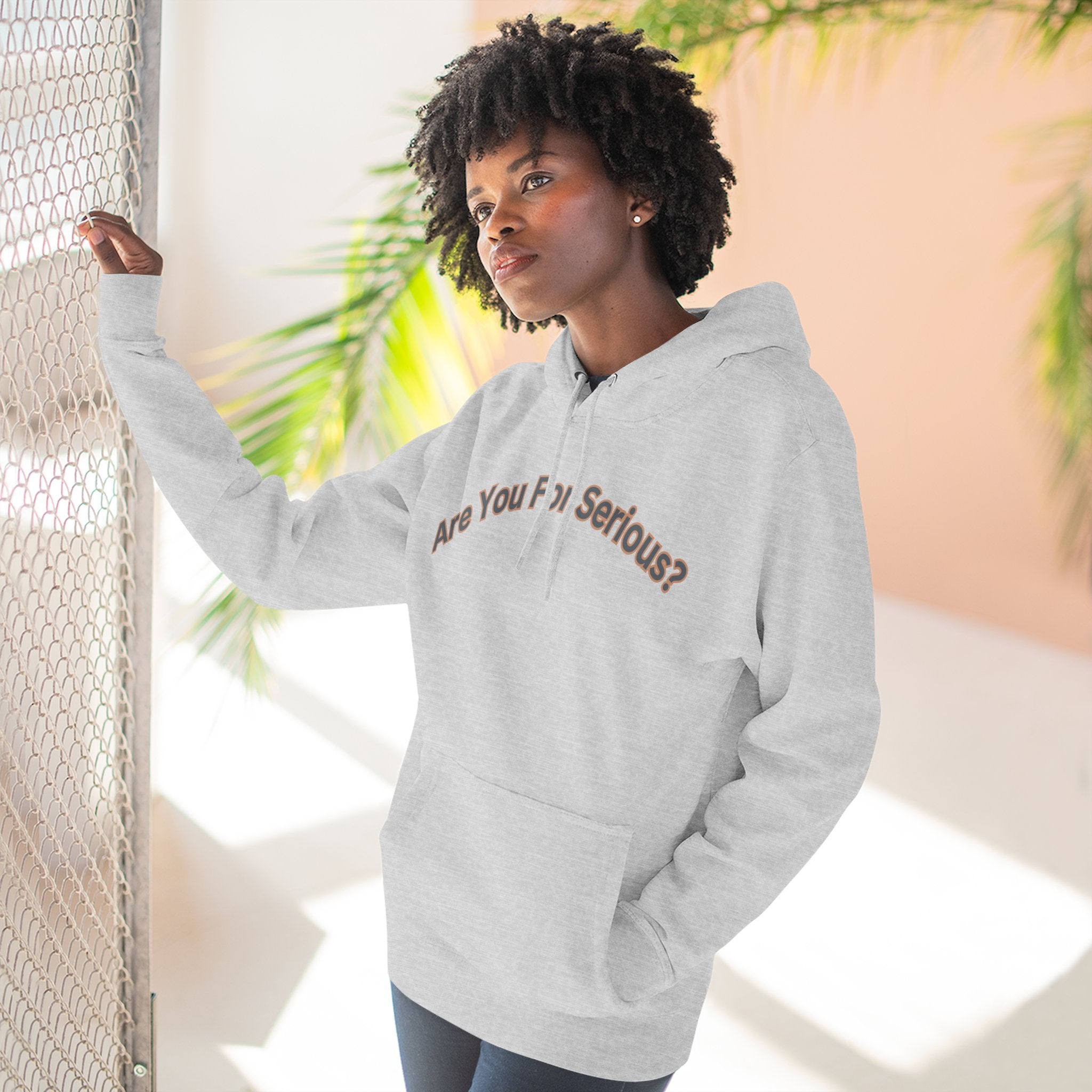 Are You For Serious? Hoodie — For Real Fleece Pullover