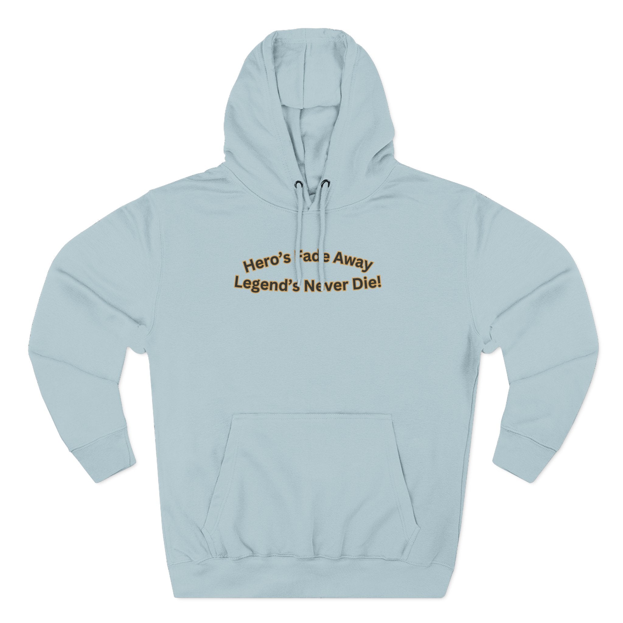 Hero's Fade Away Legend's Never Die Hoodie